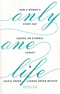 Only One Life by Jackie Green & Lauren Green Mcafee