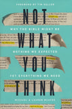 Not What You Think: Why the Bible Might Be Nothing We Expected Yet Everything We Need - Michael McAfee, Lauren Green McAfee
