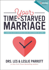 Your Time-Starved Marriage: How to Stay Connected at the Speed of Life - Dr. Les Parrott, Dr. Leslie Parrott