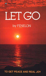 Let Go: To Get Peace and Real Joy -  Francois Fenelon