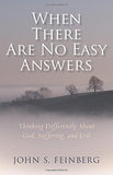 When There Are No Easy Answers: Thinking Differently About God, Suffering and Evil, and Evil Paperback – John Feinberg