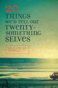 20 Things We'd Tell Our Twenty-something Selves