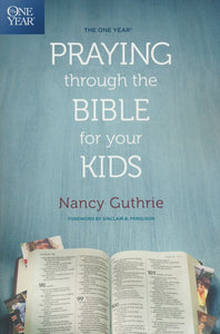 The One Year Praying Through the Bible for Your Kids