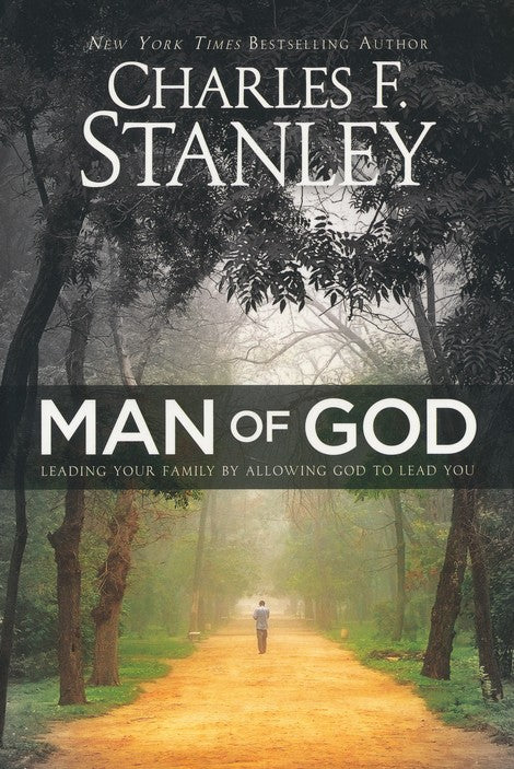 Man of God: Leading Your Family by Allowing God to Lead You Paperback –  Charles Stanley