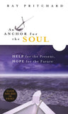 An Anchor for the Soul: Help for the Present, Hope for the Future - Ray Pritchard