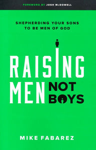 Raising Men, Not Boys