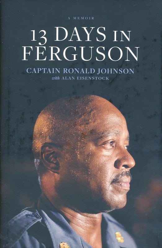 13 Days in Ferguson Hardcover –  Ron Johnson, Alan Eisenstock