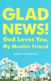 Glad News! God Loves You, My Muslim Friend! - Samy Tanagho