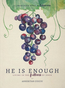 He is Enough: Living in the Fullness of Jesus (A Study in Colossians) - Asheritah Ciuciu