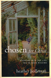Chosen for Christ: Stepping into the Life You've Been Missing Paperback – Heather Holleman