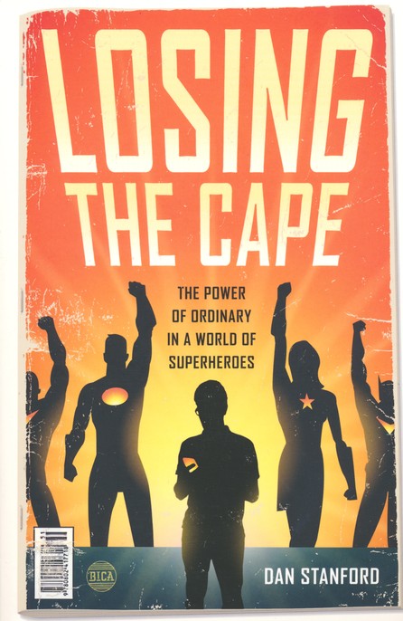 Losing the Cape: The Power of Ordinary in a World of Superheroes