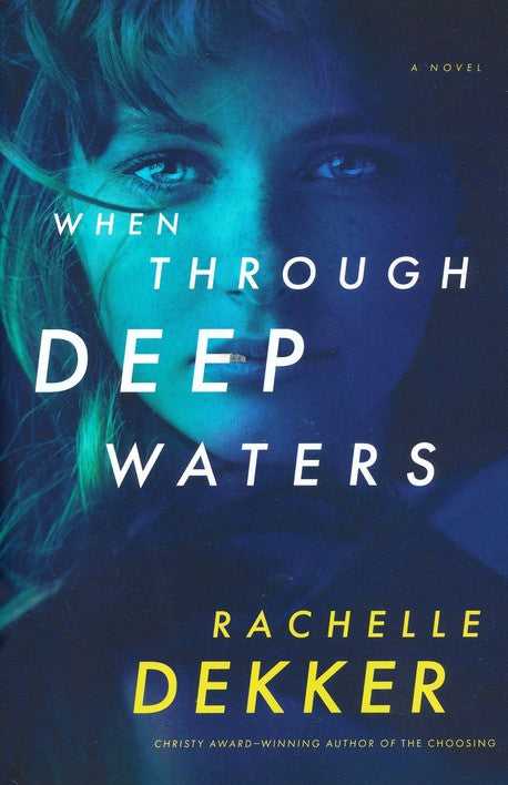 When Through Deep Waters - Rachelle Dekker