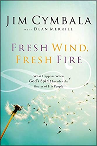 Fresh Wind, Fresh Fire: What Happens When God's Spirit Invades the Hearts of His People - Jim Cymbala, Dean Merrill