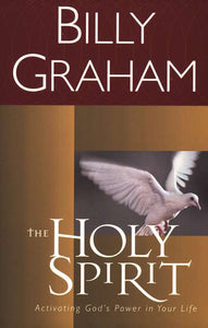 The Holy Spirit: Activating God's Power in Your Life (Paperback) - Billy Graham