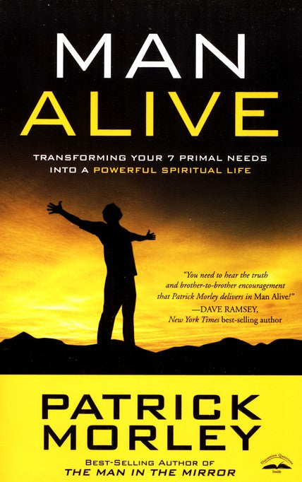 Man Alive: Transforming Your Seven Primal Needs into a Powerful Spiritual Life Paperback – Patrick Morley