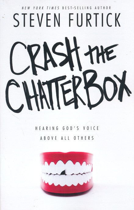 Crash the Chatterbox: Hearing God's Voice Above All Others
