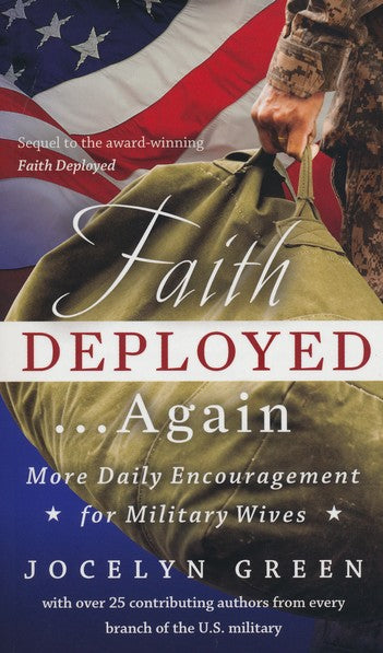 Faith Deployed . . . Again: More Daily Encouragement for Military Wives