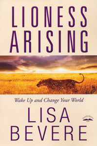 Lioness Arising: Wake Up and Change Your World - Lisa Bevere