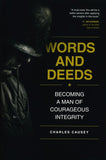 Words and Deeds: Becoming a Man of Courageous Integrity Paperback – Charles Causey