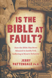 Is the Bible at Fault?: How the Bible Has Been Misused to Justify Evil, Suffering and Bizarre Behavior Hardcover –  Jerry Pattengale PhD, - Daniel Freemyer Nicholas DeNeff