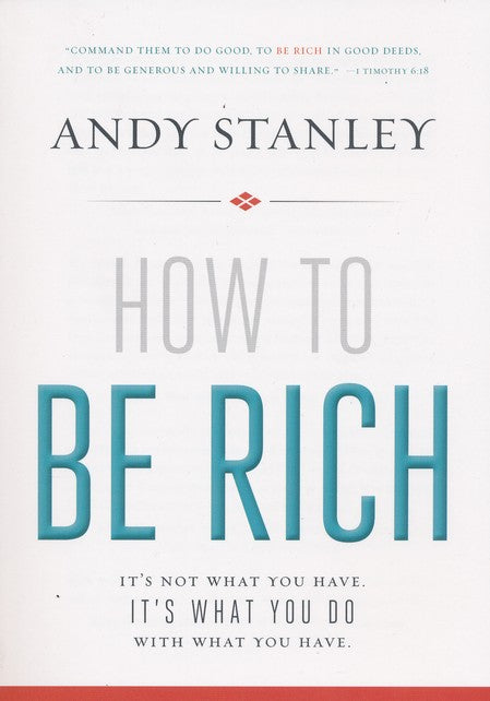 How to be Rich: It's not What You Have, It's What You Do With What You Have.