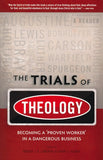 The Trials of Theology: Becoming a ‘proven worker’ in a dangerous business Paperback –  Brian Rosner, Andrew Cameron