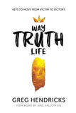 Way Truth Life - Greg Hendricks