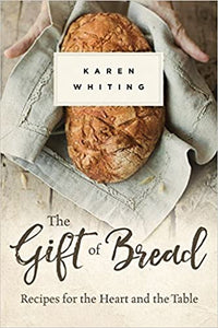 The Gift of Bread by Karen Whiting
