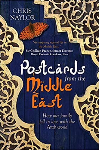 Postcards from the Middle East: How Our Family Fell in Love with the Arab World - Chris Naylor
