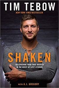 Shaken: Discovering Your True Identity in the Midst of Life's Storms - Tim Tebow, A. J. Gregory