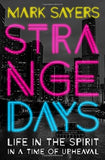 Strange Days: Life in the Spirit in a Time of Upheaval Paperback –  Mark Sayers