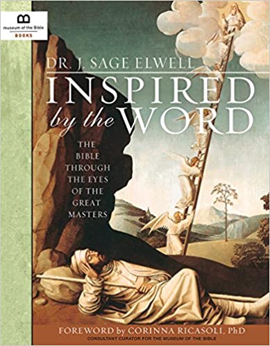 Inspired by the Word: The Bible Through the Eyes of the Great Masters - Dr. Sage Elwell, Museum of the Bible Books, Dr. Corinna Ricasoli
