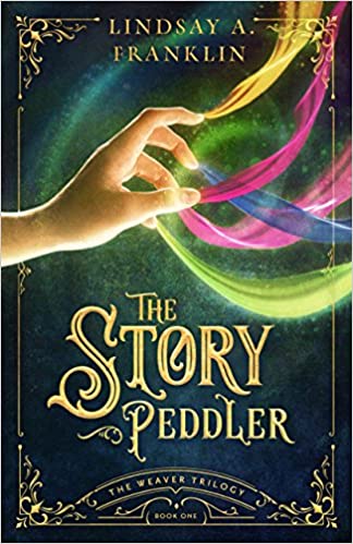 The Story Peddler (The Weaver Trilogy #1) by Lindsay Franklin