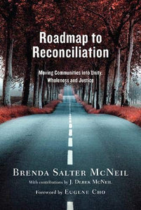 Roadmap to Reconciliation: Moving Communities into Unity, Wholeness and Justice-Brenda Salter McNeil
