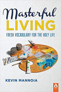 Masterful Living - Kevin Mannoia
