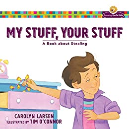 My Stuff, Your Stuff (Growing God's Kids): A Book about Stealing