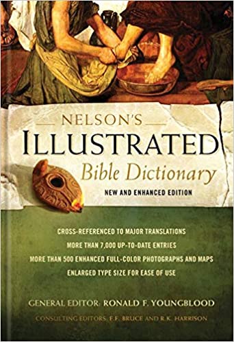 Nelson's Illustrated Bible Dictionary: New and Enhanced Edition -  Ronald F. Youngblood, F. F. Bruce, R. K. Harrison