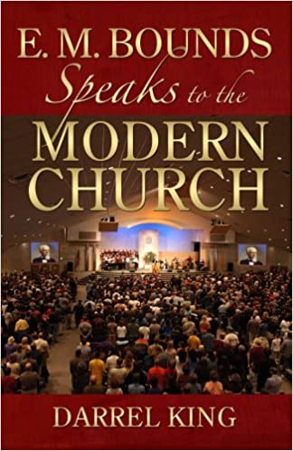 E M Bounds Speaks To The Modern Church Paperback –  Darrel King