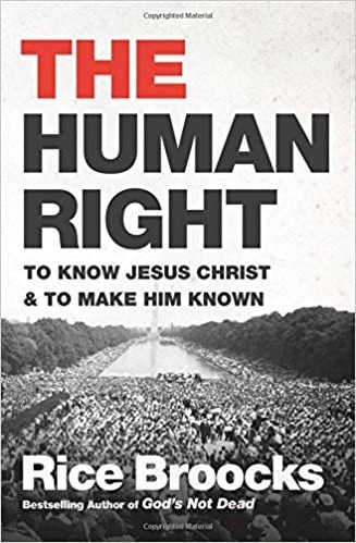 The Human Right: To Know Jesus Christ and to Make Him Known - Rice Broocks - Hardcover
