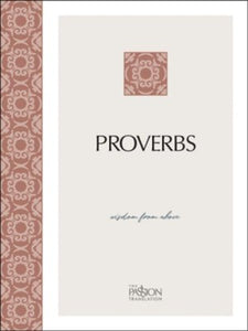 The Passion Translation (TPT): Proverbs, 2nd edition