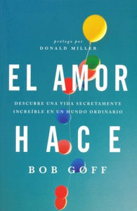 El Amor Hace (Love Does) - Bob Goff THOMAS NELSON