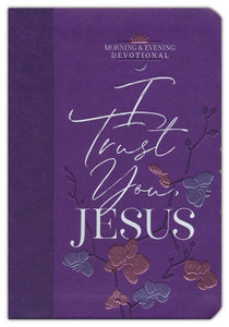 I Trust You, Jesus (Morning & Evening Devotional)  Imitation Leather