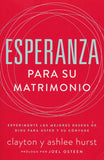 Esperanza Para Su Matrimonio (Hope for Your Marriage) By: Clayton Ashley Hurst