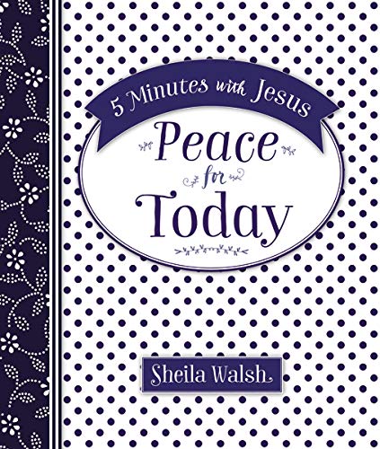 5 Minutes with Jesus: Peace for Today Soft Cover – Sheila Walsh
