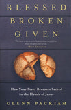 Blessed, Broken, Given: How Your Story Becomes Sacred in the Hands of Jesus - Glenn Packiam