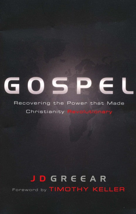 Gospel: Recovering the Power that Made Christianity Revolutionary - J.D. Greear