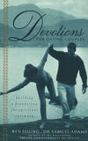Devotions for Dating Couples: Building a Foundation for Spiritual Intimacy - Ben Young, Dr. Samuel Adams THOMAS NELSON