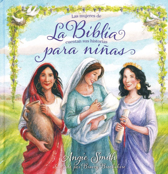 La Biblia para Níñas (For Such a Time As This: Stories of Women from the Bible) By: Angie Smith