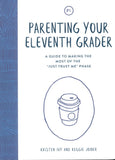 Parenting Your Eleventh Grader: A Guide to Making the Most of the 'Just Trust Me' Phase