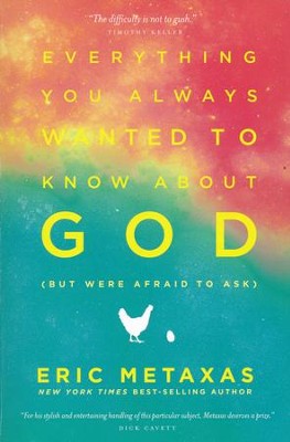 Everything You Always Wanted to Know About God (but were afraid to ask) By - Eric Metaxas